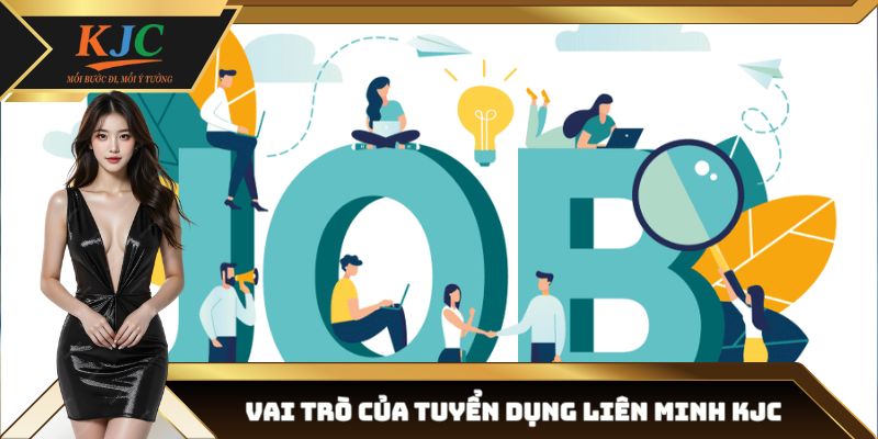 Vai trò của tuyển dụng Liên minh KJC