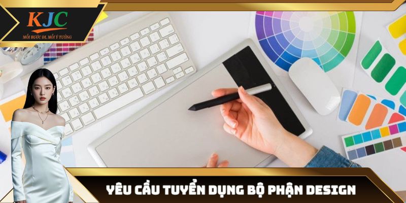 Yêu cầu tuyển dụng bộ phận Design